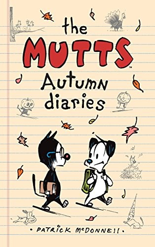 Patrick McDonnell: The Mutts Autumn Diaries (Hardcover, 2016, Andrews McMeel Publishing)