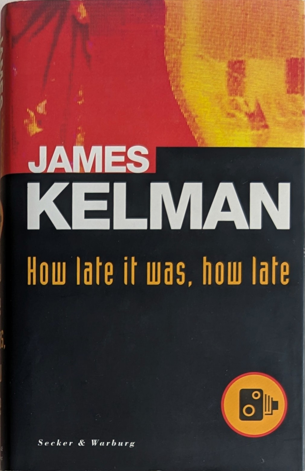 James Kelman: How Late It Was, How Late (Hardcover, 1994, Secker & Warburg)