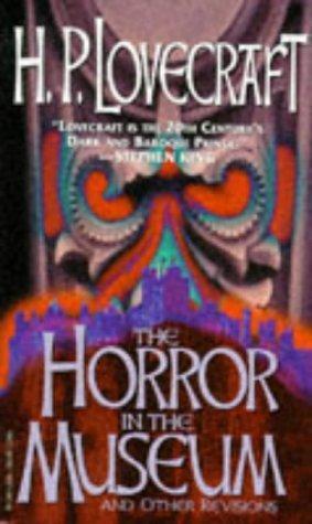 H.P. Lovecraft: The Horror in the Museum and Other Revisions (Paperback, Carroll & Graf Pub, Running Press)